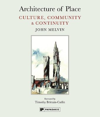 John Melvin - Architecture of Place, Inbunden