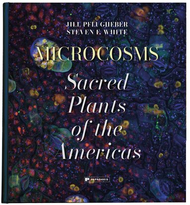 Jill Pflugheber, Steven F. White - Microcosms, Inbunden