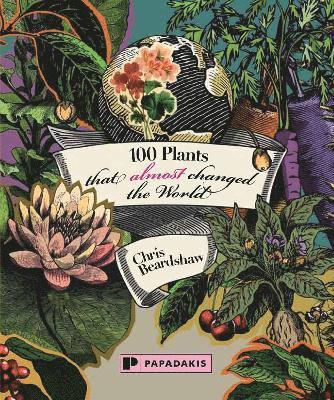 bokomslag 100 Plants That (Almost) Changed The World