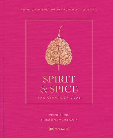 Vivek Singh - Spirit & Spice: The Cinnamon Club, Inbunden