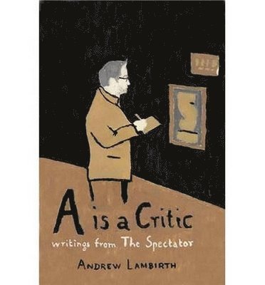 Andrew Lambirth - is a Critic, Häftad