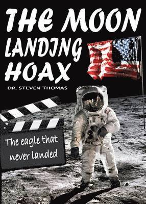 The Moon Landing Hoax: The Eagle That Never Landed 1