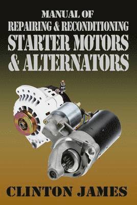 Manual of Repairing & Reconditioning Starter Motors and Alternators 1