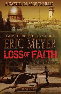 Eric Meyer - Loss of Faith (A Gabriel De Sade Thriller, Book 2), Häftad