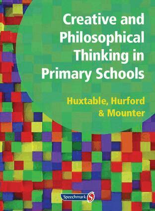 Marie Huxtable, Rosalind Hurford, Joy Mounter, Barbara Maines, George Robinson - Creative and Philosophical Thinking in Primary School, Häftad