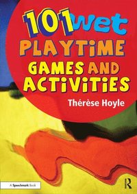 bokomslag 101 Wet Playtime Games and Activities