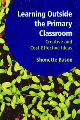 Shonette Bason, Barbara Maines, George Robinson - Learning Outside the Primary Classroom, Häftad