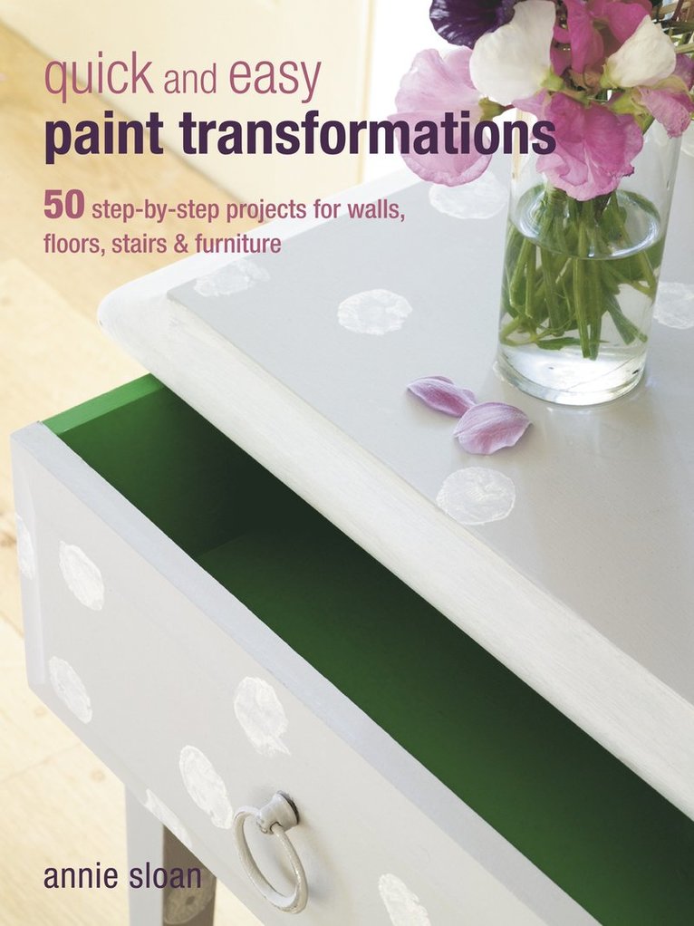 Annie Sloan, Annie (ANNIE SLOAN INTERIORS) Sloan - Quick and Easy Paint Transformations, Häftad