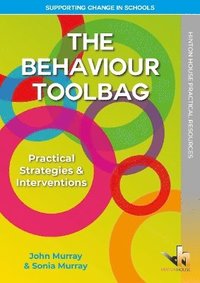 bokomslag The Behaviour Toolbag - Practical Strategies and Interventions for Supporting Change in Schools