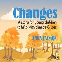 bokomslag Changes: a Story to Help Young Children When Loss or Change Occurs