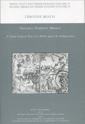 Hamann's Prophetic Mission: A Genetic Study of Three Late Works against the Enlightenment 1