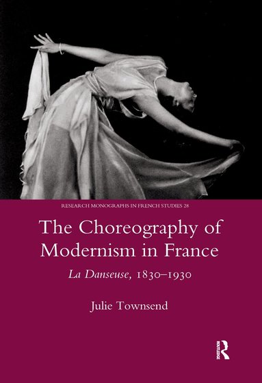 Julie Townsend - Choreography of Modernism in France, Inbunden