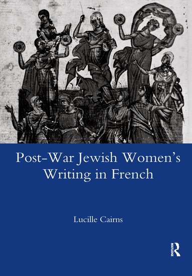 Lucille Cairns - Post-war Jewish Women's Writing in French, Inbunden