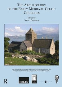 bokomslag The Archaeology of the Early Medieval Celtic Churches: No. 29