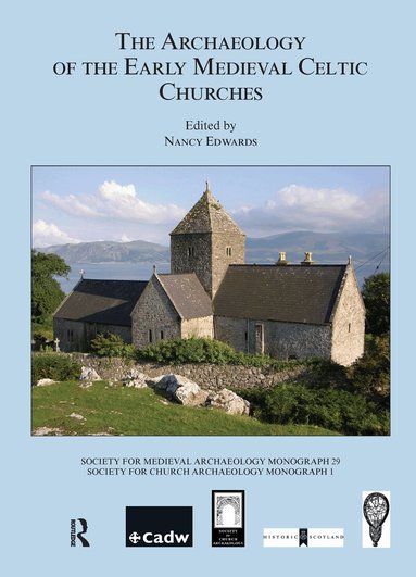 Nancy Edwards - Archaeology of the Early Medieval Celtic Churches: No. 29, Inbunden