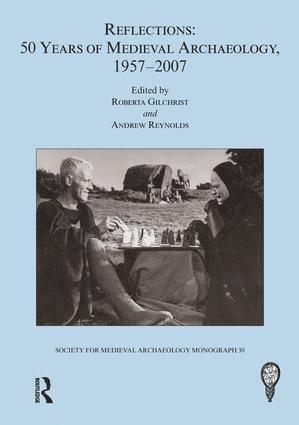 Roberta Gilchrist, Andrew Reynolds - Reflections: 50 Years of Medieval Archaeology, 1957-2007: No. 30, Inbunden