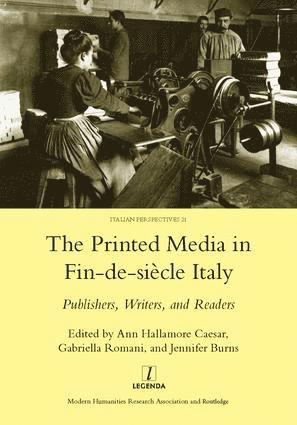 Ann Hallamore Caesar - Printed Media in Fin-de-siecle Italy, Inbunden