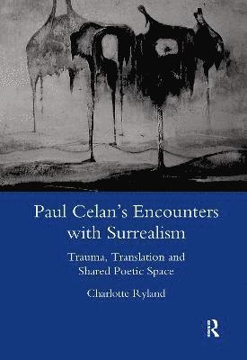 Paul Celan's Encounters with Surrealism 1