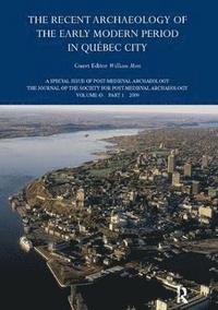 bokomslag The Recent Archaeology of the Early Modern Period in Quebec City: 2009