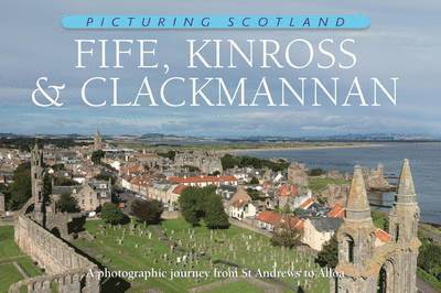 Colin Nutt - Fife, Kinross & Clackmannan: Picturing Scotland, Inbunden
