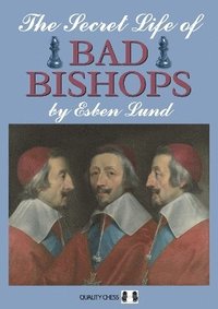 bokomslag The Secret Life of Bad Bishops