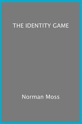 Nathan March, Moss Norman Moss, Norman Moss - 'The Identity Game', Häftad
