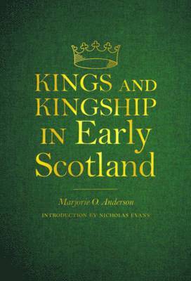 Marjorie Ogilvie Anderson - Kings and Kingship in Early Scotland, Häftad