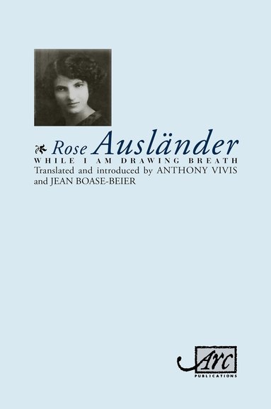 Rose Auslander - While I Am Drawing Breath, Inbunden