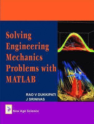 Rao V. Dukkipati, J. Srinivas - Solving Engineering Mechanics Problems with Matlab, Inbunden