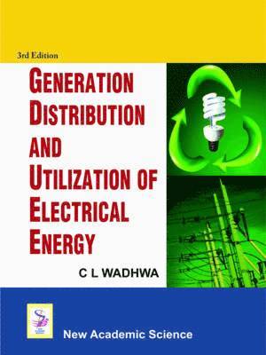 C. L. Wadhwa - Generation Distribution and Utilization of Electrical Energy, Inbunden