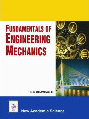 S. S. Bhavikatti - Fundamentals of Engineering Mechanics, Inbunden
