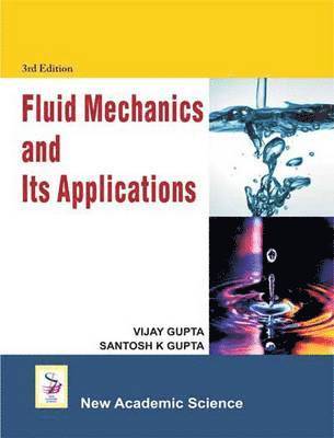 Vijay Gupta, Santosh K. Gupta - Fluid Mechanics and Its Applications, Häftad
