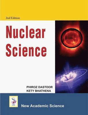 Phiroz Dastoor, Kety Bhathena - Nuclear Science, Inbunden