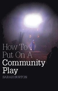 bokomslag How to Put on a Community Play