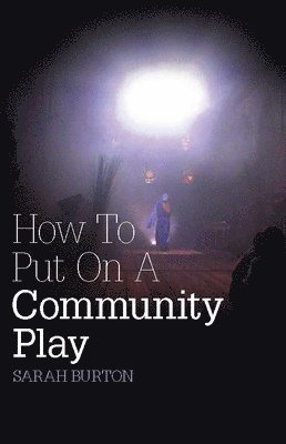 bokomslag How to Put on a Community Play