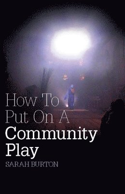 Sarah Burton - How to Put on a Community Play, Häftad