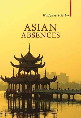 Wolfgang Buscher - Asian Absences: Searching for Shangri-La, Inbunden