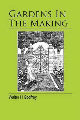 Walter H. Godfrey, Walter H Godfrey - Gardens In The Making, Häftad