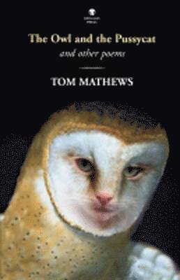 Tom Mathews, Tom Matthews - Owl and the Pussycat and Other Poems, Häftad