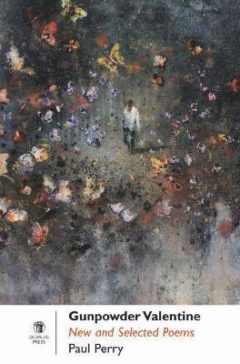 Paul Perry - Gunpowder Valentine: New Select Poems, Häftad
