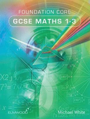 Michael White - Foundation Core GCSE Maths 1-3, Häftad