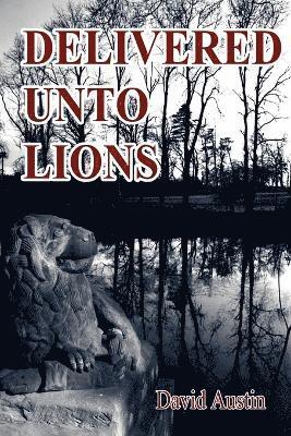 David Austin - Delivered Unto Lions, Häftad