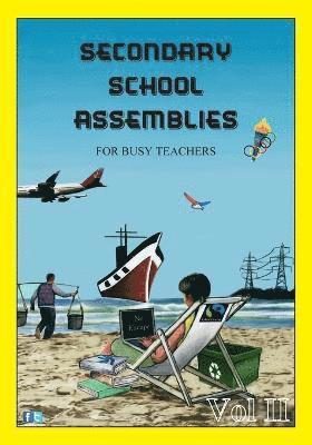 SECONDARY SCHOOL ASSEMBLIES for Busy Teachers - Vol 2 1