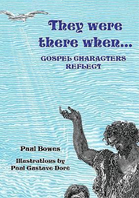 They Were There When...Gospel Characters Reflect