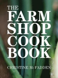 bokomslag The Farm Shop Cookbook