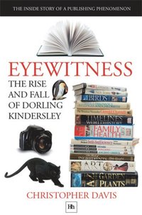 bokomslag Eyewitness: The rise and fall of Dorling Kindersley