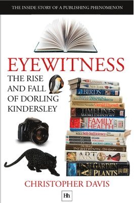 Christopher Davis - Eyewitness: The rise and fall of Dorling Kindersley, Häftad