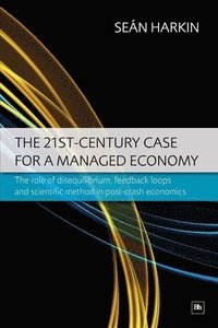 bokomslag The 21st-Century Case for a Managed Economy
