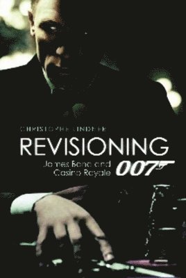 Christoph Lindner, Christoph Lindner - Revisioning 007 – James Bond and Casino Royale, Inbunden