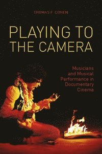 bokomslag Playing to the Camera - Musicians and Musical Performance in Documentary Cinema